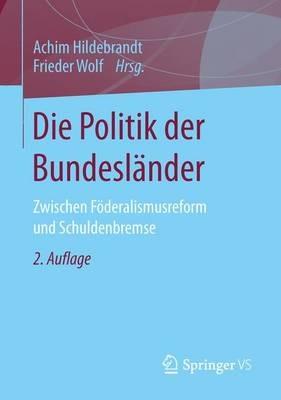 Die Politik der Bundesländer: Zwischen Föderalismusreform und Schuldenbremse - cover