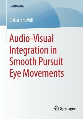 Audio-Visual Integration in Smooth Pursuit Eye Movements - Christian Wolf - cover