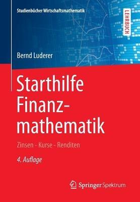 Starthilfe Finanzmathematik: Zinsen – Kurse – Renditen - Bernd Luderer - cover