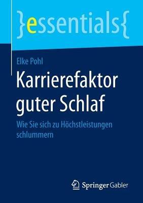 Karrierefaktor guter Schlaf: Wie Sie sich zu Höchstleistungen schlummern - Elke Pohl - cover