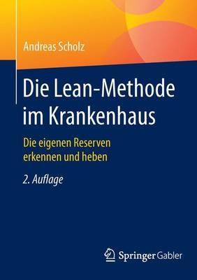 Die Lean-Methode im Krankenhaus: Die eigenen Reserven erkennen und heben - Andreas Scholz - cover