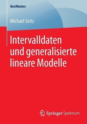 Intervalldaten und generalisierte lineare Modelle - Michael Seitz - cover
