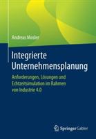 Integrierte Unternehmensplanung: Anforderungen, Lösungen und Echtzeitsimulation im Rahmen von Industrie 4.0 - Andreas Mosler - cover