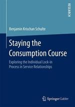 Staying the Consumption Course: Exploring the Individual Lock-in Process in Service Relationships