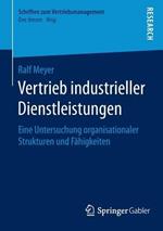 Vertrieb industrieller Dienstleistungen: Eine Untersuchung organisationaler Strukturen und Fähigkeiten