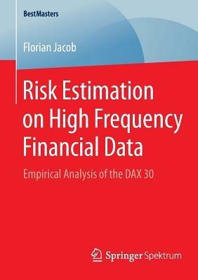 Risk Estimation on High Frequency Financial Data: Empirical Analysis of the DAX 30 - Florian Jacob - cover