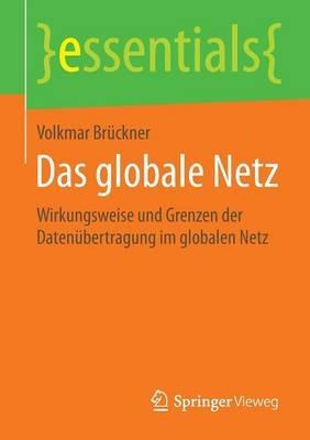 Das globale Netz: Wirkungsweise und Grenzen der Datenübertragung im globalen Netz - Volkmar Brückner - cover