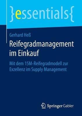 Reifegradmanagement im Einkauf: Mit dem 15M-Reifegradmodell zur Exzellenz im Supply Management - Gerhard Heß - cover