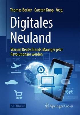 Digitales Neuland: Warum Deutschlands Manager jetzt Revolutionäre werden - cover