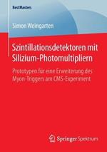 Szintillationsdetektoren mit Silizium-Photomultipliern: Prototypen für eine Erweiterung des Myon-Triggers am CMS-Experiment
