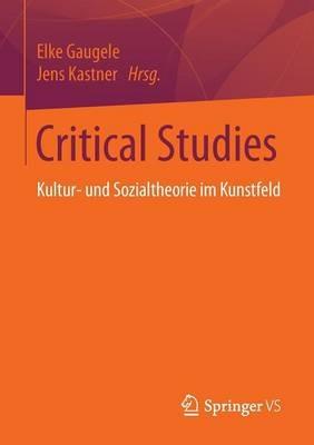 Critical Studies: Kultur- und Sozialtheorie im Kunstfeld - cover