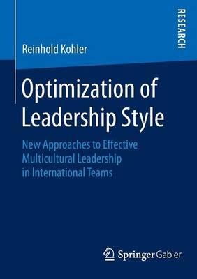 Optimization of Leadership Style: New Approaches to Effective Multicultural Leadership in International Teams - Reinhold Kohler - cover