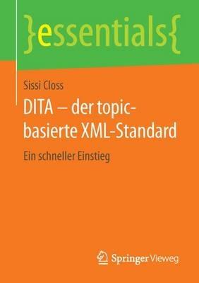 DITA – der topic-basierte XML-Standard: Ein schneller Einstieg - Sissi Closs - cover