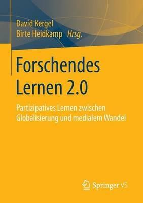 Forschendes Lernen 2.0: Partizipatives Lernen zwischen Globalisierung und medialem Wandel - cover