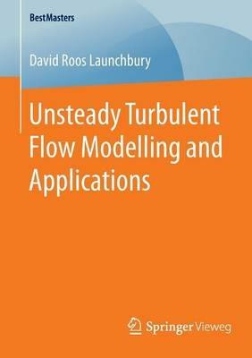 Unsteady Turbulent Flow Modelling and Applications - David Roos Launchbury - cover