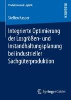 Integrierte Optimierung der Losgrößen- und Instandhaltungsplanung bei industrieller Sachgüterproduktion - Steffen Kasper - cover