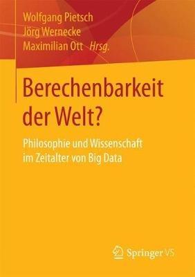 Berechenbarkeit der Welt?: Philosophie und Wissenschaft im Zeitalter von Big Data - cover