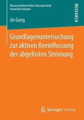 Grundlagenuntersuchung zur aktiven Beeinflussung der abgelösten Strömung - Jin Gong - cover