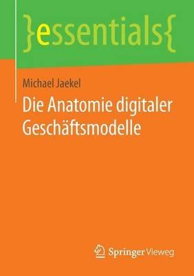 Die Anatomie digitaler Geschäftsmodelle - Michael Jaekel - cover