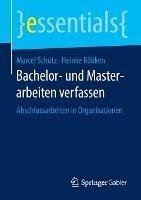 Bachelor- und Masterarbeiten verfassen: Abschlussarbeiten in Organisationen - Marcel Schütz,Heinke Röbken - cover