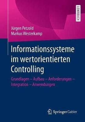 Informationssysteme im wertorientierten Controlling: Grundlagen - Aufbau - Anforderungen - Integration - Anwendungen - Jürgen Petzold,Markus Westerkamp - cover