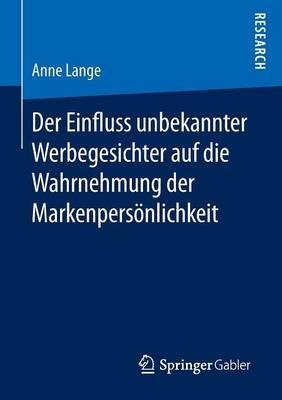 Der Einfluss unbekannter Werbegesichter auf die Wahrnehmung der Markenpersönlichkeit - Anne Lange - cover