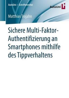 Sichere Multi-Faktor-Authentifizierung an Smartphones mithilfe des Tippverhaltens - Matthias Trojahn - cover