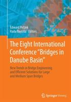 The Eight International Conference "Bridges in Danube Basin": New Trends in Bridge Engineering and Efficient Solutions for Large and Medium Span Bridges - cover