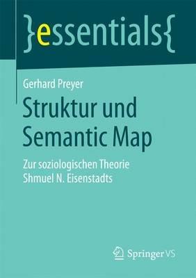 Struktur und Semantic Map: Zur soziologischen Theorie Shmuel N. Eisenstadts - Gerhard Preyer - cover