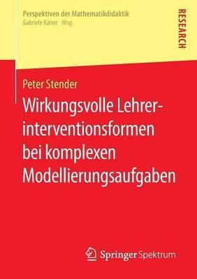 Wirkungsvolle Lehrerinterventionsformen bei komplexen Modellierungsaufgaben - Peter Stender - cover