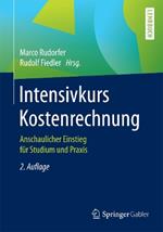 Intensivkurs Kostenrechnung: Anschaulicher Einstieg für Studium und Praxis