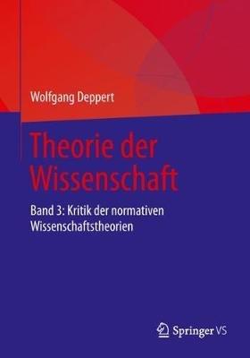 Theorie der Wissenschaft: Band 3: Kritik der normativen Wissenschaftstheorien - Wolfgang Deppert - cover