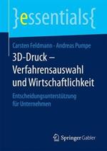 3D-Druck – Verfahrensauswahl und Wirtschaftlichkeit: Entscheidungsunterstützung für Unternehmen