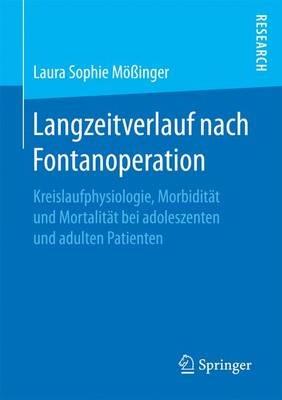 Langzeitverlauf nach Fontanoperation: Kreislaufphysiologie, Morbidität und Mortalität bei adoleszenten und adulten Patienten - Laura Sophie Mößinger - cover
