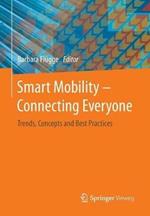 Smart Mobility – Connecting Everyone: Trends, Concepts and Best Practices