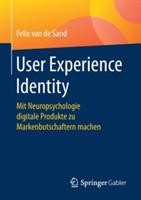 User Experience Identity: Mit Neuropsychologie digitale Produkte zu Markenbotschaftern machen - Felix van de Sand - cover