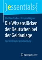Die Wissenslücken der Deutschen bei der Geldanlage: Eine empirische Untersuchung - Matthias Fischer,Dominik Wagner - cover