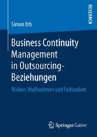 Business Continuity Management in Outsourcing-Beziehungen: Risiken, Maßnahmen und Fallstudien - Simon Erb - cover