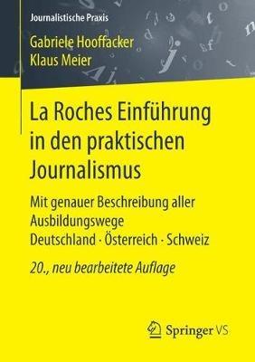 La Roches Einführung in den praktischen Journalismus: Mit genauer Beschreibung aller Ausbildungswege Deutschland · Österreich · Schweiz - Gabriele Hooffacker,Klaus Meier - cover