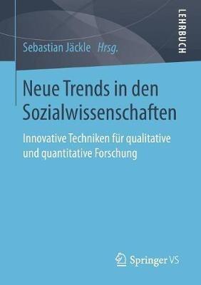Neue Trends in den Sozialwissenschaften: Innovative Techniken für qualitative und quantitative Forschung - cover