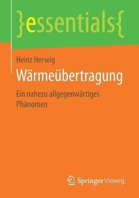 Wärmeübertragung: Ein nahezu allgegenwärtiges Phänomen - Heinz Herwig - cover