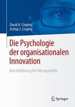 Die Psychologie der organisationalen Innovation: Eine Einführung für Führungskräfte