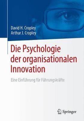 Die Psychologie der organisationalen Innovation: Eine Einführung für Führungskräfte - David H. Cropley,Arthur J. Cropley - cover