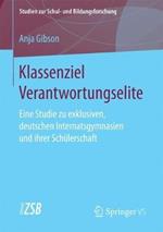 Klassenziel Verantwortungselite: Eine Studie zu exklusiven, deutschen Internatsgymnasien und ihrer Schülerschaft