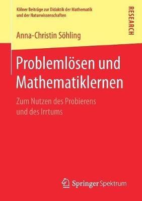 Problemlösen und Mathematiklernen: Zum Nutzen des Probierens und des Irrtums - Anna-Christin Söhling - cover