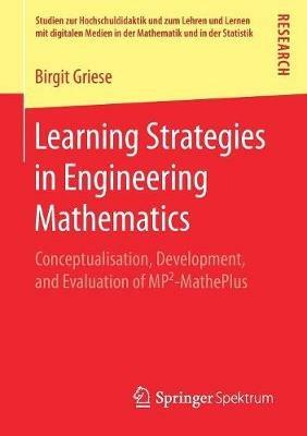 Learning Strategies in Engineering Mathematics: Conceptualisation, Development, and Evaluation of MP²-MathePlus - Birgit Griese - cover