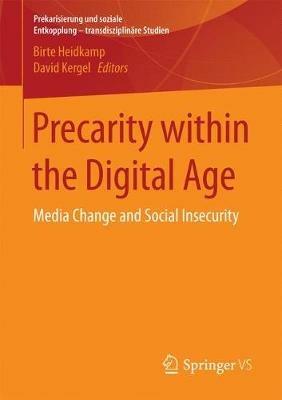 Precarity within the Digital Age: Media Change and Social Insecurity - cover