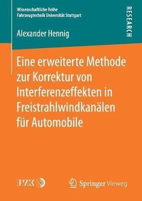 Eine erweiterte Methode zur Korrektur von Interferenzeffekten in Freistrahlwindkanälen für Automobile - Alexander Hennig - cover