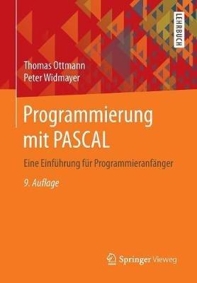 Programmierung mit PASCAL: Eine Einführung für Programmieranfänger - Thomas Ottmann,Peter Widmayer - cover