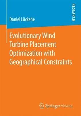 Evolutionary Wind Turbine Placement Optimization with Geographical Constraints - Daniel Lückehe - cover